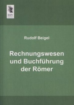 Rechnungswesen und Buchführung der Römer - Beigel, Rudolf