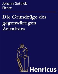 Die Grundzüge des gegenwärtigen Zeitalters (eBook, ePUB) - Fichte, Johann Gottlieb