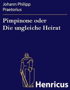 Pimpinone oder Die ungleiche Heirat (eBook, ePUB) - Praetorius, Johann Philipp