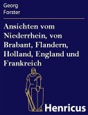 Ansichten vom Niederrhein, von Brabant, Flandern, Holland, England und Frankreich (eBook, ePUB)