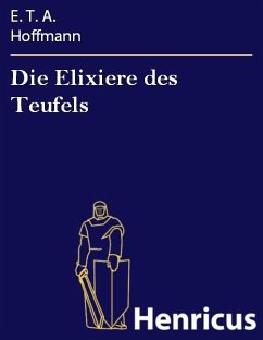 Die Elixiere des Teufels (eBook, ePUB) - Hoffmann, E. T. A.