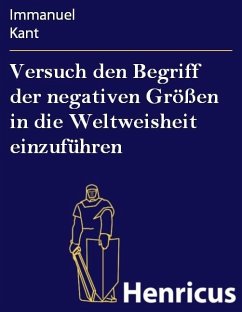 Versuch den Begriff der negativen Größen in die Weltweisheit einzuführen (eBook, ePUB) - Kant, Immanuel