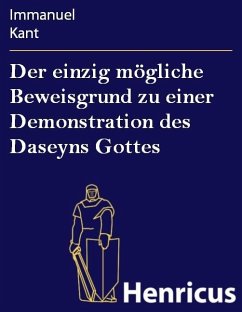 Der einzig mögliche Beweisgrund zu einer Demonstration des Daseyns Gottes (eBook, ePUB) - Kant, Immanuel