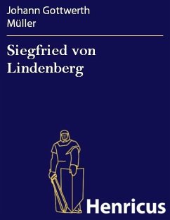Siegfried von Lindenberg (eBook, ePUB) - Müller, Johann Gottwerth
