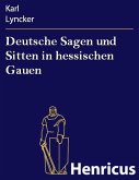 Deutsche Sagen und Sitten in hessischen Gauen (eBook, ePUB)