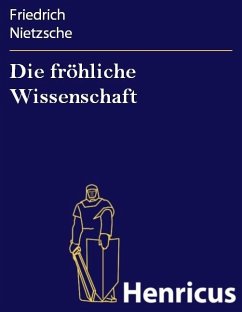 Die fröhliche Wissenschaft (eBook, ePUB) - Nietzsche, Friedrich