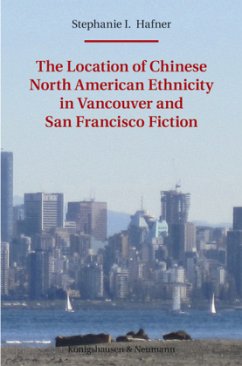 The Location of Chinese North American Ethnicity in Vancouver and San Francisco Fiction - Hafner, Stephanie I.