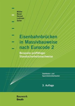 Eisenbahnbrücken in Massivbauweise nach Eurocode 2 - Bauer, Thomas; Hensel, Thomas; Lubinski, Stefan; Müller, Michael; Seiler, Christian