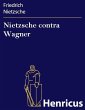 Nietzsche contra Wagner (eBook, ePUB) - Bild 1
