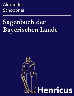 Sagenbuch der Bayerischen Lande (eBook, ePUB) - Schöppner, Alexander