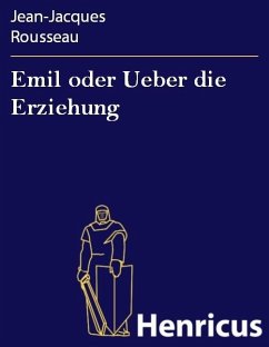 Emil oder Ueber die Erziehung (eBook, ePUB) - Rousseau, Jean-Jacques