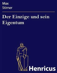 Der Einzige und sein Eigentum (eBook, ePUB) - Stirner, Max