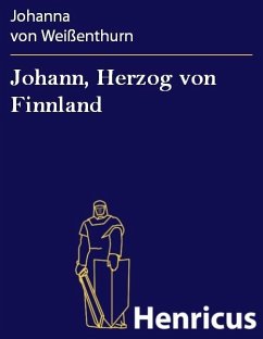 Johann, Herzog von Finnland (eBook, ePUB) - Weißenthurn, Johanna von