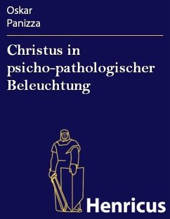 Christus in psicho-pathologischer Beleuchtung (eBook, ePUB) - Panizza, Oskar