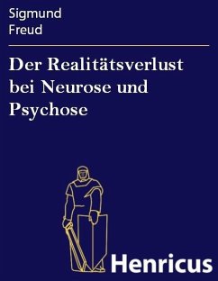 Der Realitätsverlust bei Neurose und Psychose (eBook, ePUB) - Freud, Sigmund