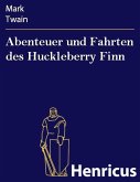 Abenteuer und Fahrten des Huckleberry Finn (eBook, ePUB)