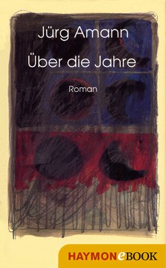 Über die Jahre (eBook, ePUB) - Amann, Jürg