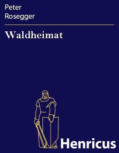 Waldheimat (eBook, ePUB) - Rosegger, Peter