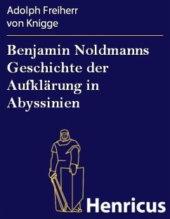 Benjamin Noldmanns Geschichte der Aufklärung in Abyssinien (eBook, ePUB) - Knigge, Adolph Freiherr von
