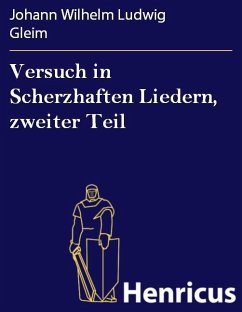 Versuch in Scherzhaften Liedern, zweiter Teil (eBook, ePUB) - Gleim, Johann Wilhelm Ludwig