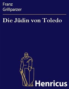 Die Jüdin von Toledo (eBook, ePUB) - Grillparzer, Franz