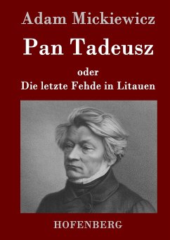 Pan Tadeusz oder Die letzte Fehde in Litauen - Mickiewicz, Adam