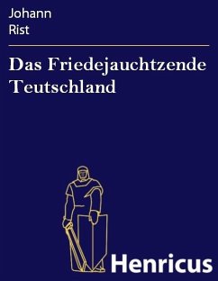 Das Friedejauchtzende Teutschland (eBook, ePUB) - Rist, Johann