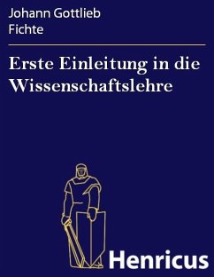 Erste Einleitung in die Wissenschaftslehre (eBook, ePUB) - Fichte, Johann Gottlieb