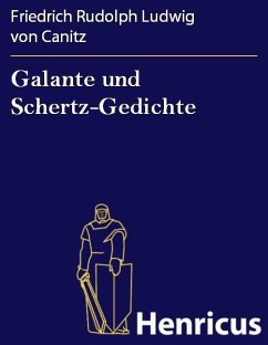 Galante und Schertz-Gedichte (eBook, ePUB) - Canitz, Friedrich Rudolph Ludwig von