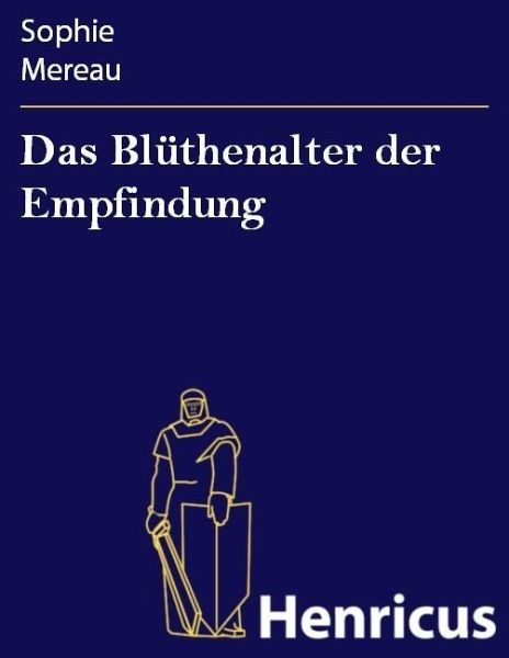 Das Blüthenalter der Empfindung (eBook, ePUB) Das Blüthenalter der Empfindung (eBook, ePUB)
