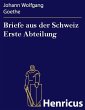 Briefe aus der Schweiz Erste Abteilung... - Bild 1