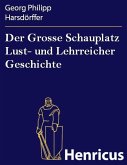 Der Grosse Schauplatz Lust- und Lehrreicher Geschichte (eBook, ePUB)