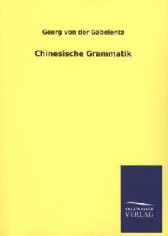 Chinesische Grammatik - Gabelentz, Georg von der