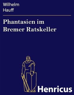 Phantasien im Bremer Ratskeller (eBook, ePUB) - Hauff, Wilhelm