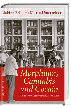 Morphium, Cannabis und Cocain (eBook, ePUB) - Fellner, Sabine; Unterreiner, Katrin