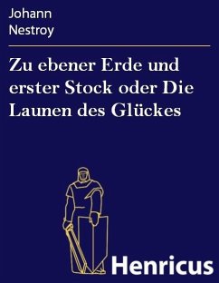 Zu ebener Erde und erster Stock oder Die Launen des Glückes (eBook, ePUB) - Nestroy, Johann