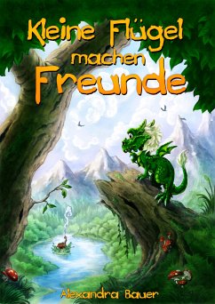 Kleine Flügel machen Freunde (eBook, ePUB) - Bauer, Alexandra