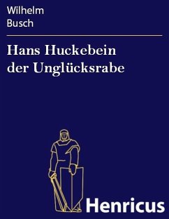 Hans Huckebein der Unglücksrabe (eBook, ePUB) - Busch, Wilhelm