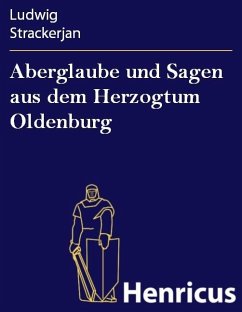 Aberglaube und Sagen aus dem Herzogtum Oldenburg (eBook, ePUB) - Strackerjan, Ludwig