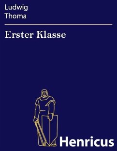 Erster Klasse (eBook, ePUB) - Thoma, Ludwig