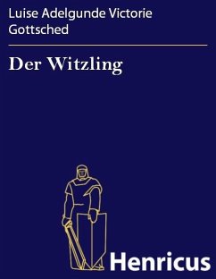 Der Witzling (eBook, ePUB) - Gottsched, Luise Adelgunde Victorie