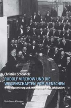 Rudolf Virchow und die Wissenschaften vom Menschen - Schönholz, Christian