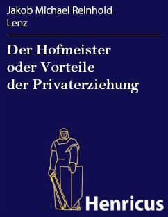 Der Hofmeister oder Vorteile der Privaterziehung (eBook, ePUB) - Lenz, Jakob Michael Reinhold
