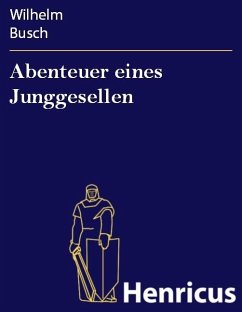 Abenteuer eines Junggesellen (eBook, ePUB) - Busch, Wilhelm