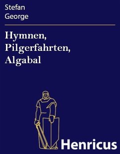 Hymnen, Pilgerfahrten, Algabal (eBook, ePUB) - George, Stefan