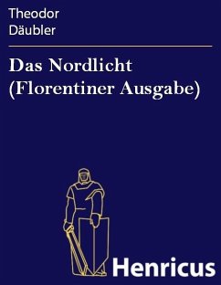 Das Nordlicht (Florentiner Ausgabe) (eBook, ePUB) - Däubler, Theodor