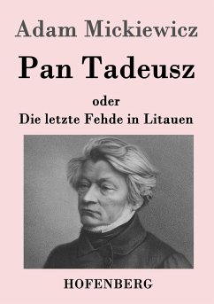 Pan Tadeusz oder Die letzte Fehde in Litauen - Mickiewicz, Adam