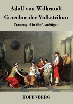 Gracchus der Volkstribun - Adolf von Wilbrandt