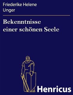 Bekenntnisse einer schönen Seele (eBook, ePUB) - Unger, Friederike Helene