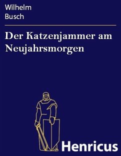 Der Katzenjammer am Neujahrsmorgen (eBook, ePUB) - Busch, Wilhelm